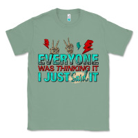 Sage everyone was thinking it i just said Classic Tee - NancyCooperArtShop