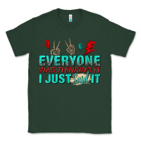 Sports Green everyone was thinking it i just said Classic Tee - NancyCooperArtShop
