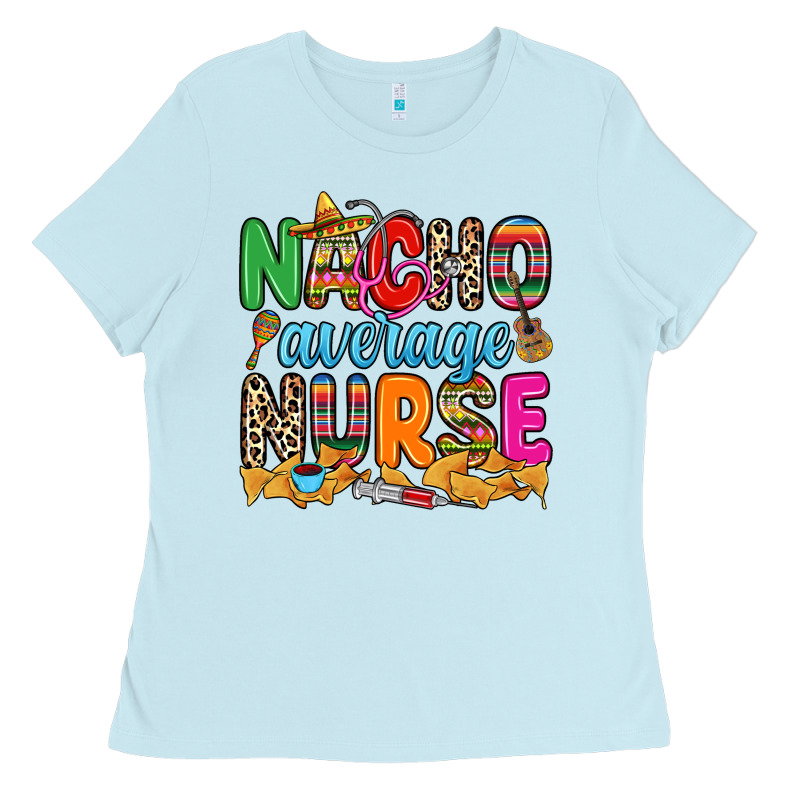 Nacho Average Nurse Ladies Tee by RanaPortraitStore | Teevron