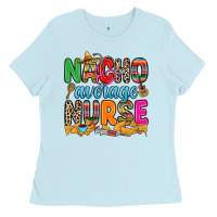 Baby Blue nacho average nurse Ladies Tee - RanaPortraitStore