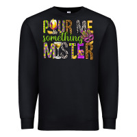 Black Pour me something mister Marri Gras Premium Sweatshirt - HowdyJamesFarm