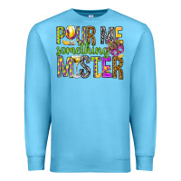 Ocean Blue Pour me something mister Marri Gras Premium Sweatshirt - HowdyJamesFarm