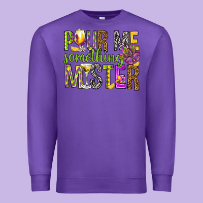 Pour Me Something Mister Marri Gras Premium Sweatshirt Designed By Howdyjamesfarm