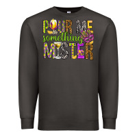 Smoke Pour me something mister Marri Gras Premium Sweatshirt - HowdyJamesFarm