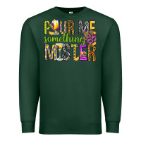 Sports Green Pour me something mister Marri Gras Premium Sweatshirt - HowdyJamesFarm