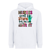 White Nurses can't fix stupid Heavyweight Hoodie - CowGirlArtShop