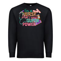 Black i'm a nurse what's your superpower Premium Sweatshirt - CowGirlArtShop