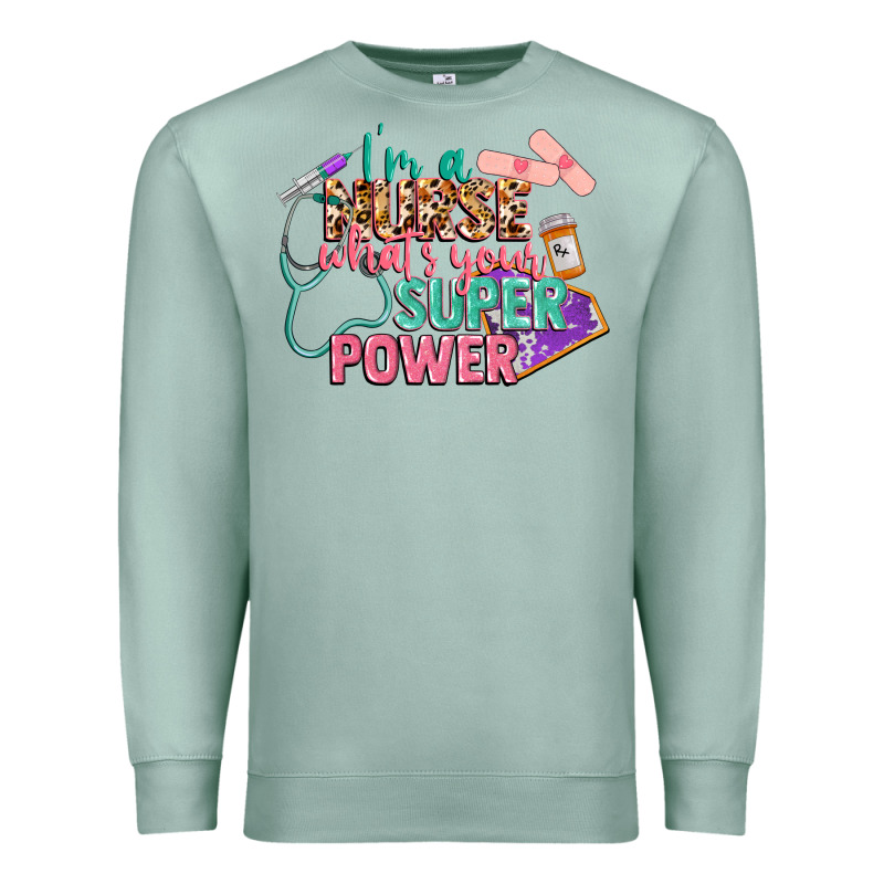 I'm A Nurse What's Your Superpower Premium Sweatshirt by CowGirlArtShop | Teevron