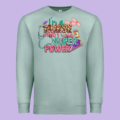 I'm A Nurse What's Your Superpower Premium Sweatshirt Designed By Cowgirlartshop