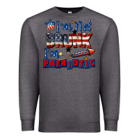 Charcoal Heather I'm not drunk i'm patriotic 4th of july Premium Sweatshirt - CowGirlArtShop