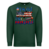 Sports Green I'm not drunk i'm patriotic 4th of july Premium Sweatshirt - CowGirlArtShop