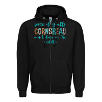 Black Some of Y'alls Cornbread Ain't Done In Middle Zipper Hoodie - texasbilliewilder