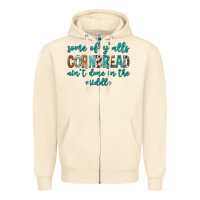 Sandshell Some of Y'alls Cornbread Ain't Done In Middle Zipper Hoodie - texasbilliewilder