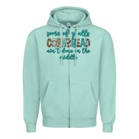 Seafoam Some of Y'alls Cornbread Ain't Done In Middle Zipper Hoodie - texasbilliewilder