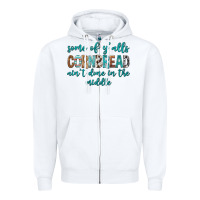 White Some of Y'alls Cornbread Ain't Done In Middle Zipper Hoodie - texasbilliewilder