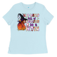 Baby Blue in a world full of princesses be a witch Ladies Tee - BundleAndBundleShop