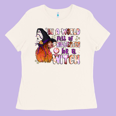 In A World Full Of Princesses Be A Witch Ladies Tee Designed By Bundleandbundleshop