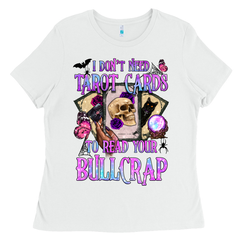 I Don't Need Tarot Cards To Read Your Bullcrap Ladies Tee by BundleAndBundleShop | Teevron