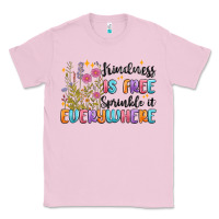 Bubblegum Pink kindness is free sprinkle it everywhere Classic Tee - MaliasSmallBusiness