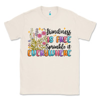 Natural kindness is free sprinkle it everywhere Classic Tee - MaliasSmallBusiness