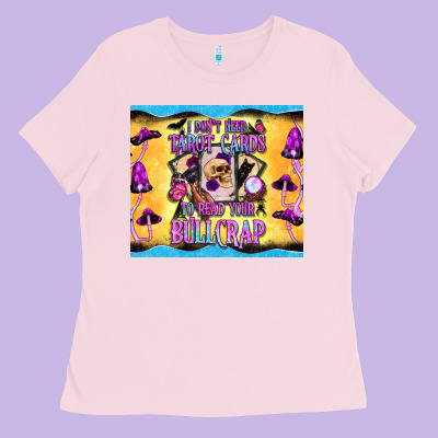I Don't Need Tarot Cards To Read Your Bullcrap Tumbler Ladies Tee Designed By Bundleandbundleshop