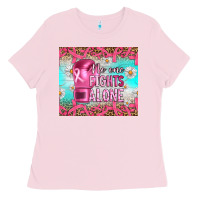 Bubblegum Pink Breast cancer  no one fıghts alone tumbler Ladies Tee - Artiststas
