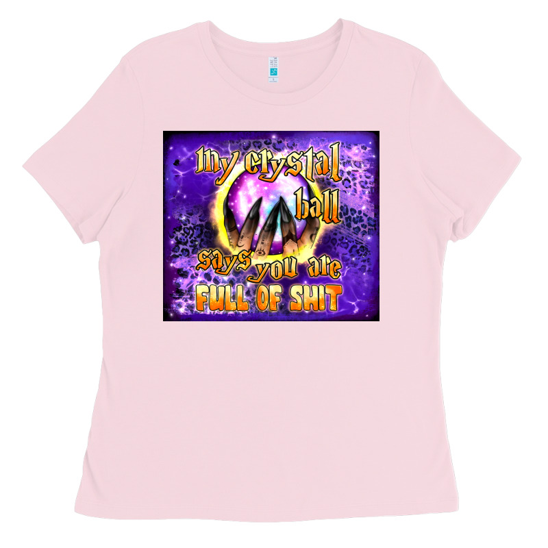 My Crystal Ball Says You Are Full Of Shit Tumbler Ladies Tee by BundleAndBundleShop | Teevron