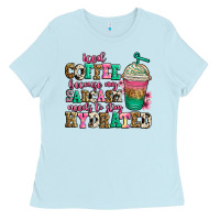 Baby Blue iced coffee because my sarcasm needs to stay hydra Ladies Tee - Jasminsmagicworld