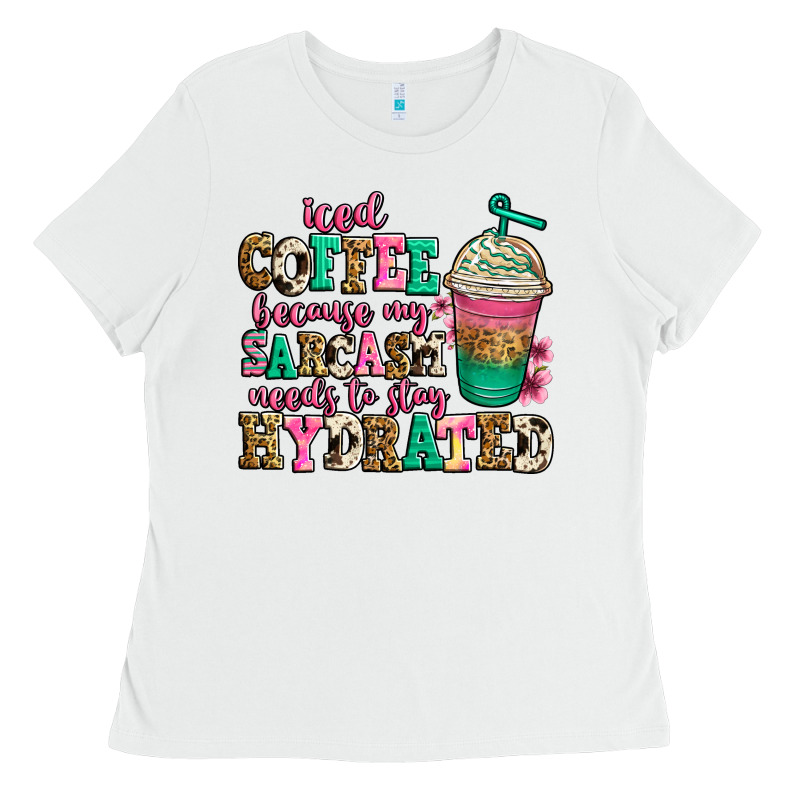 Iced Coffee Because My Sarcasm Needs To Stay Hydra Ladies Tee by Jasminsmagicworld | Teevron