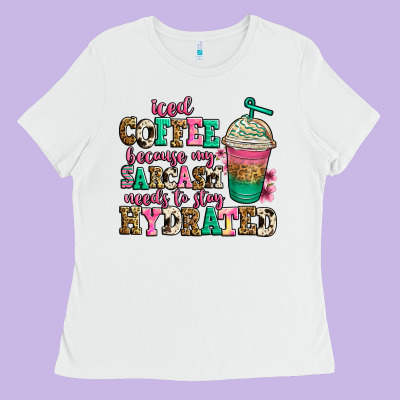 Iced Coffee Because My Sarcasm Needs To Stay Hydra Ladies Tee Designed By Jasminsmagicworld