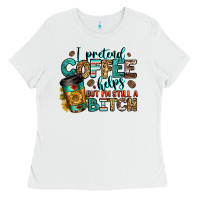 White i pretend coffee helps but i'm still a bitch Ladies Tee - Jasminsmagicworld