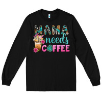 Black Mama Needs Coffee Bbs Long Sleeve Tee - BundleAndBundleShop