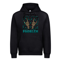 Black Somebody's Problem Hand Skeleton Urban Hoodie - FaDigitalArtStudio