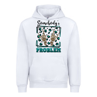 White Somebody's Problem Hand Skeleton Urban Hoodie - FaDigitalArtStudio