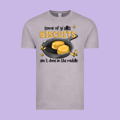 Some Of Yalls Biscuits Aint Done In The Middle Vintage Tee Designed By Maliassmallbusiness