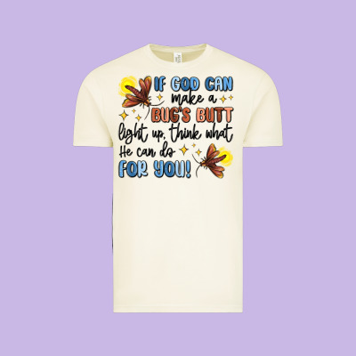 If God Can Make A Bug's Butt Light Up Vintage Tee Designed By Maliassmallbusiness