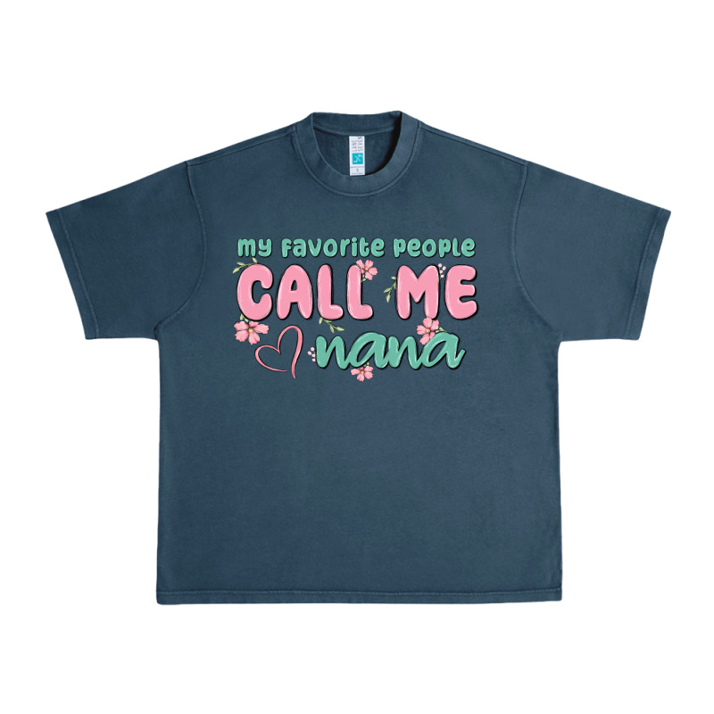 My Favorite People Call Me Nana Urban Heavy Tee by MaliasSmallBusiness | Teevron