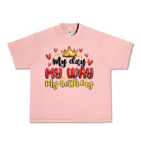 My Day My Way My Birthday Urban Heavy Tee | Teevron