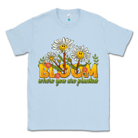 Dusty Blue bloom where you are planted Classic Tee - NancyCooperArtShop