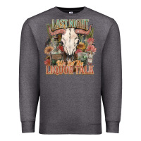 Charcoal Heather Last night we let the liquor talk Premium Sweatshirt - HowdyJamesFarm
