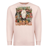 Pale Pink Last night we let the liquor talk Premium Sweatshirt - HowdyJamesFarm