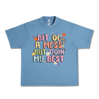 Bit Of A Mess But Doin' My Best Urban Heavy Tee | Teevron