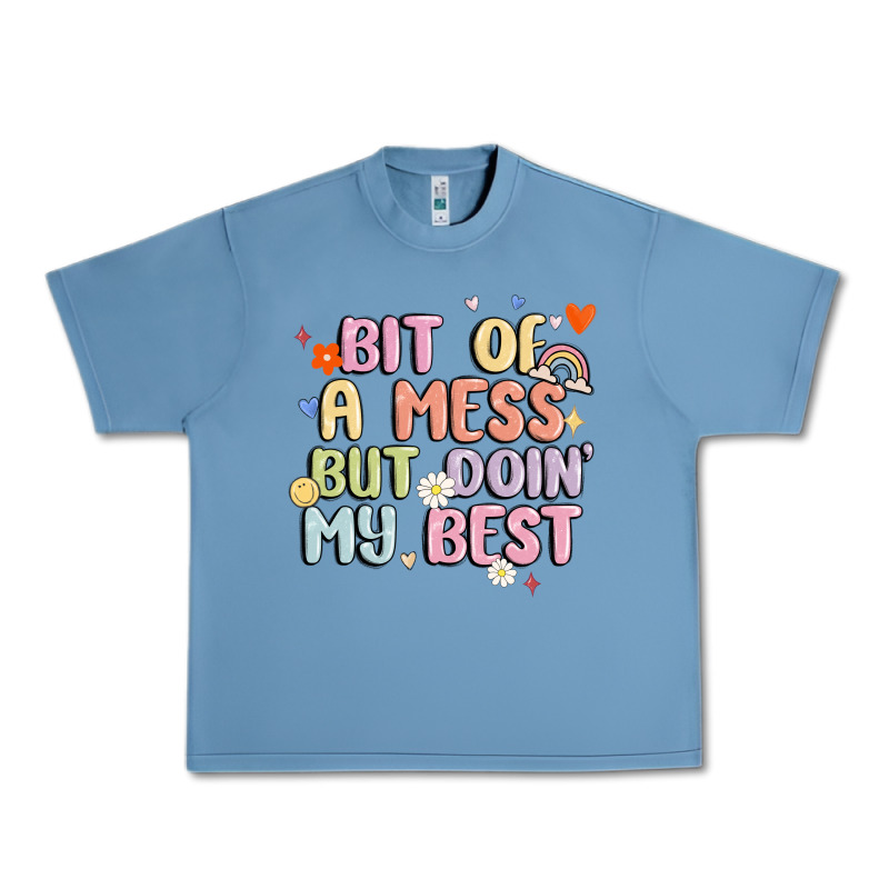 Bit Of A Mess But Doin' My Best Urban Heavy Tee by MaliasSmallBusiness | Teevron