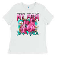 White Breast Cancer My Mom Is A Fighter Ladies Tee - Artiststas