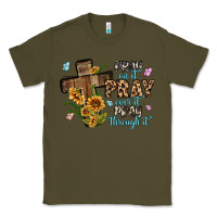 Army Green pray on it pray over it pray through it Classic Tee - MaliasSmallBusiness