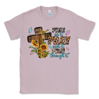 Pray On It Pray Over It Pray Through It Classic Tee | Teevron