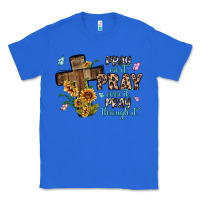 True Royal pray on it pray over it pray through it Classic Tee - MaliasSmallBusiness