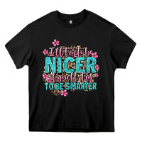 Black i'll try to be nicer if you'll try ti be smarter Heavy Core Tee - AdoDesignShop