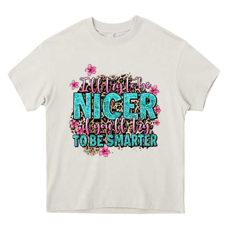 I'll Try To Be Nicer If You'll Try Ti Be Smarter Heavy Core Tee by AdoDesignShop | Teevron