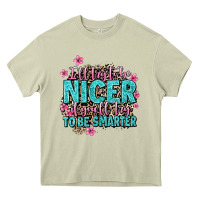 Mossy i'll try to be nicer if you'll try ti be smarter Heavy Core Tee - AdoDesignShop